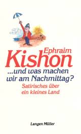 Ephraim Kishon - und was machen wir am Nachmittag